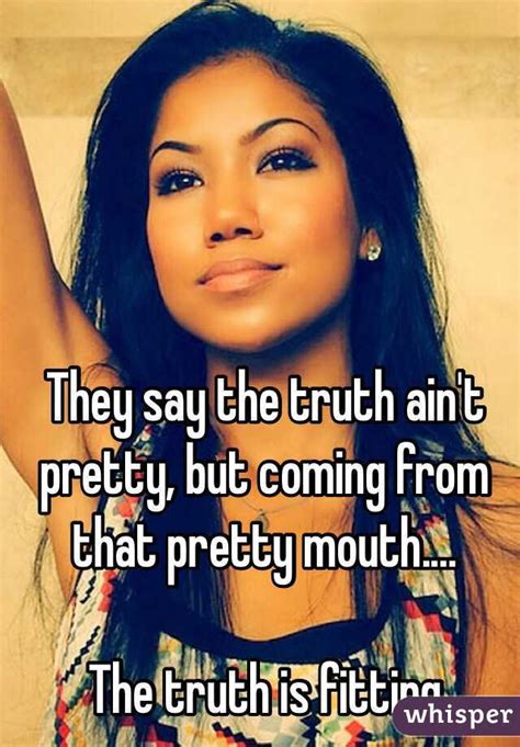Ain&39;t I a Woman Speech Quotes. . They said the truth aint pretty
